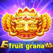 fruit grana